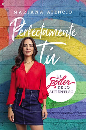 Perfectamente tÃº: El poder de lo autÃ©ntico (Spanish Edition)