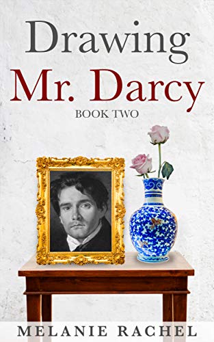 Drawing Mr. Darcy: A Faithful Portrait (Book Two)