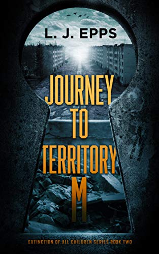 Journey To Territory M (Extinction Of All Children, Book 2)