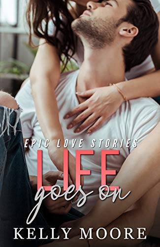 Life Goes On: A Novella (Epic Love Stories Book 3)