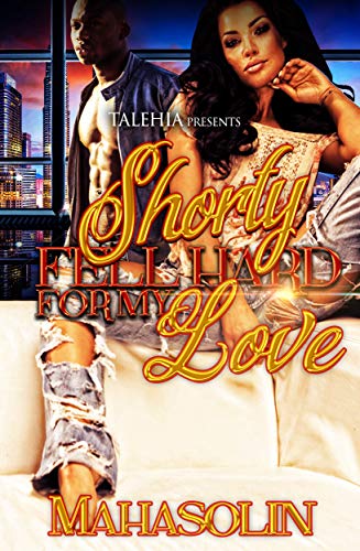 Shorty Fell Hard for My Love