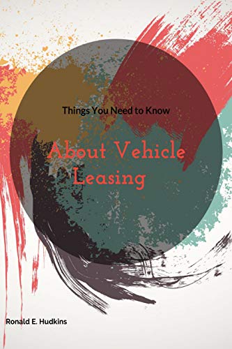 Things You Need to Know: About Vehicle Leasing