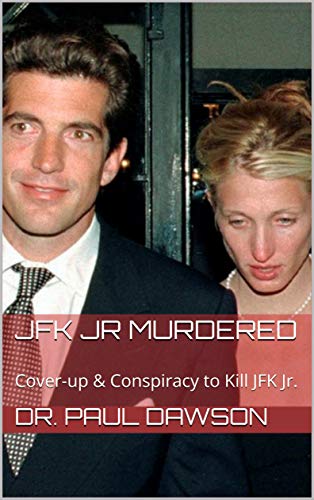 JFK JR Murdered: Cover-up & Conspiracy to Kill JFK Jr.