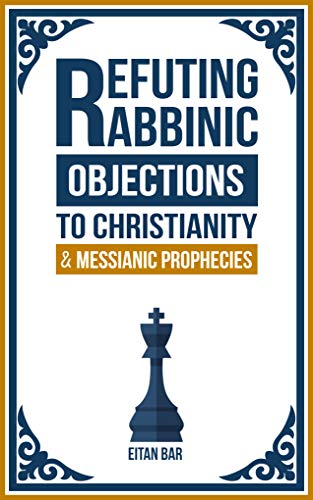 Book Cover Refuting Rabbinic Objections to Christianity & Messianic Prophecies