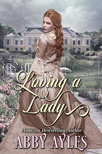 Loving A Lady: A Clean & Sweet Regency Historical Romance Book (The Dukes' Ladies 10)