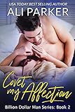 Covet My Affection (Billion Dollar Man Book 2)