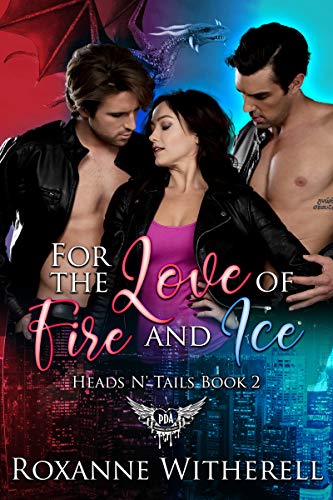 For the Love of Fire and Ice: Paranormal Dating Agency (Heads N' Tails Series Book 2)