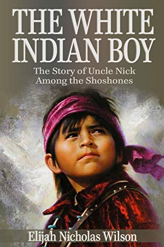 Book Cover The White Indian Boy (Annotated): The Story of Uncle Nick Among the Shoshones
