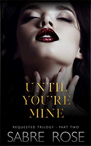 Book Cover Until You're Mine: Requested Trilogy - Part Two