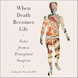 When Death Becomes Life: Notes from a Transplant Surgeon