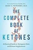 The Complete Book of Ketones: A Practical Guide to Ketogenic Diets and Ketone Supplements