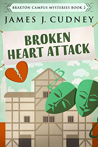 Book Cover Broken Heart Attack: Death At The Theater (Braxton Campus Mysteries Book 2)