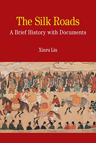 The Silk Roads: A Brief History with Documents (Bedford Series in History and Culture)