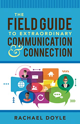 Book Cover The Field Guide to Extraordinary Communication and Connection
