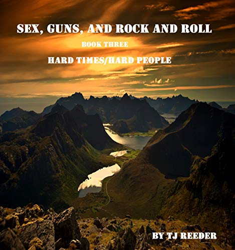 Sex, Guns and Rock & Roll. Hard Times, Hard People, Book 3