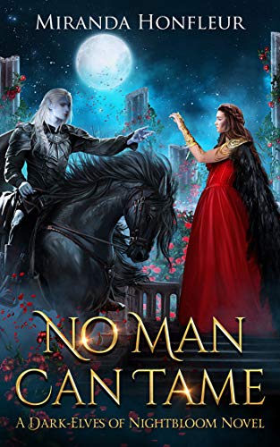 Book Cover No Man Can Tame (Dark-Elves of Nightbloom Book 1)