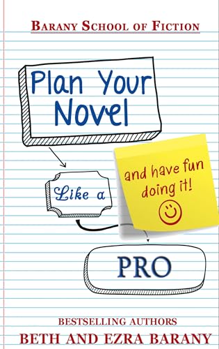 Plan Your Novel Like A Pro: And Have Fun Doing It! (Writer's Fun Zone Books for Creative Writers Book 4)