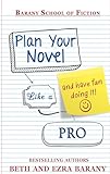 Plan Your Novel Like A Pro: And Have Fun Doing It! (Writer's Fun Zone Books for Creative Writers Book 4)
