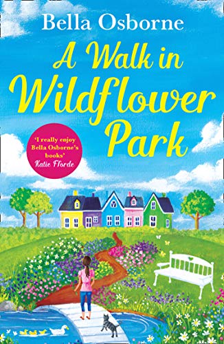 A Walk in Wildflower Park: The perfect new summer romance book to read in 2019 (Wildflower Park Series)