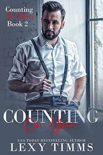 Book Cover Counting On You: Billionaire Workplace Steamy Romance (Counting the Billions Book 2)