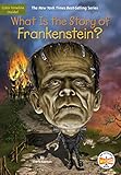 What Is the Story of Frankenstein? (What Is the Story Of?)