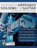 Advanced Arpeggio Soloing for Guitar: Creative Arpeggio Studies for Modern Rock & Fusion Guitar (Learn Rock Guitar Technique)