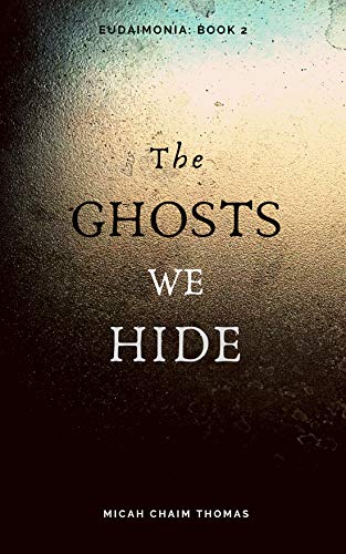 The Ghosts We Hide (Eudaimonia Book 2)