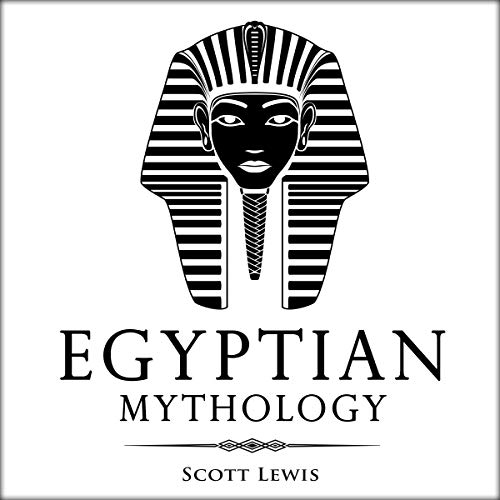 Egyptian Mythology: Classic Stories of Egyptian Myths, Gods, Goddesses, Heroes, and Monsters: Classical Mythology Series, Book 8