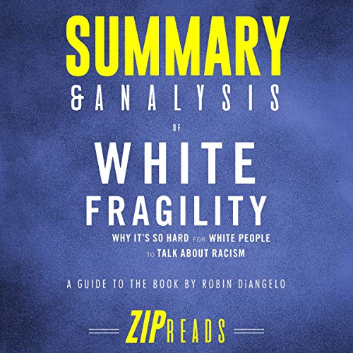 Book Cover Summary & Analysis of White Fragility: Why It's so Hard for White People to Talk About Racism: A Guide to the Book by Robin DiAngelo