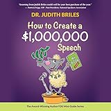 How to Create a $1,000,000 Speech: AuthorYOU Mini Guide Series, Book 4