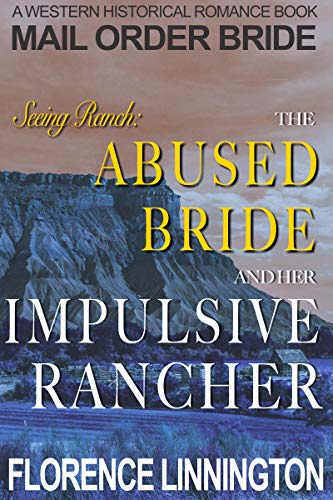 Book Cover Mail Order Bride: The Abused Bride And Her Impulsive Rancher (Seeing Ranch series) (A Western Historical Romance Book)