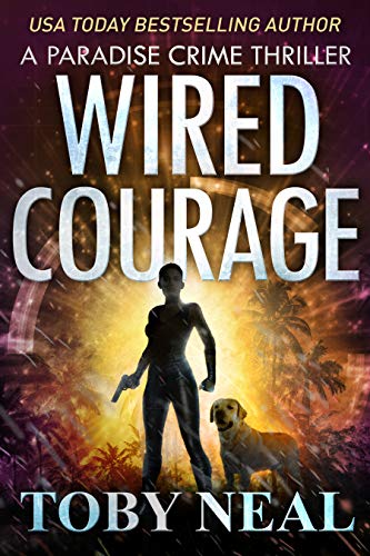 Book Cover Wired Courage: Vigilante Justice Thriller Series (Paradise Crime Thrillers Book 9)