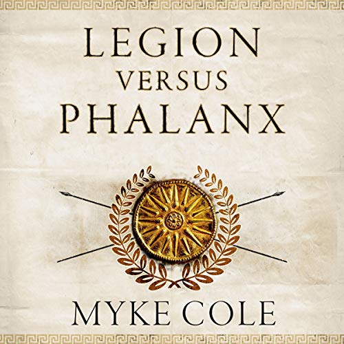 Book Cover Legion versus Phalanx: The Epic Struggle for Infantry Supremacy in the Ancient World