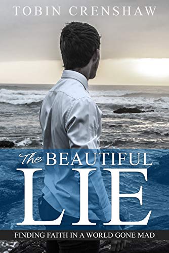 Book Cover The Beautiful Lie : Finding Faith in a World Gone Mad