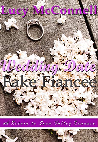 Book Cover His Wedding Date Fake Fiancée: A Return to Snow Valley Romance