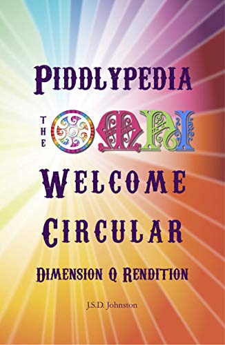 Piddlypedia - the Omni welcome circular: Dimension Q Rendition (Omni Enchiridion Book 2)