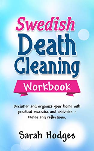 Book Cover Swedish Death Cleaning Workbook: Declutter and Organize your Home with Practical Exercises and Activities + Notes and Reflections