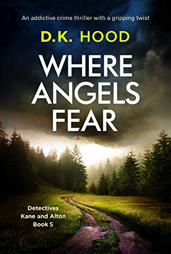 Book Cover Where Angels Fear: An addictive crime thriller with a gripping twist (Detectives Kane and Alton Book 5)