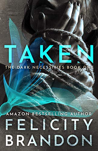 Book Cover Taken: (A Dark Romance Kidnap Thriller) (The Dark Necessities Trilogy Book 1)