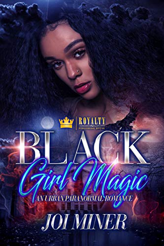 Black Girl Magic: An Urban Paranormal Romance