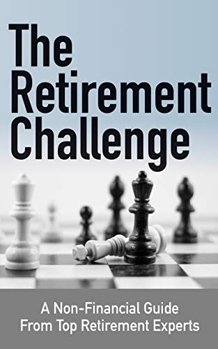 The Retirement Challenge: A Non-financial Guide From Top Retirement Experts