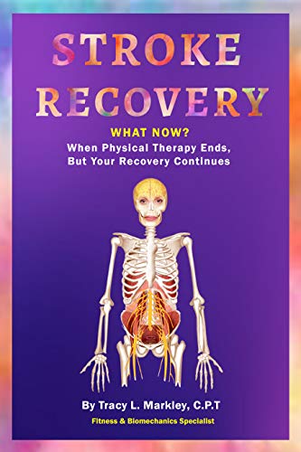 Book Cover Stroke Recovery, What Now?: When Physical Therapy Ends, But Your Recovery Continues