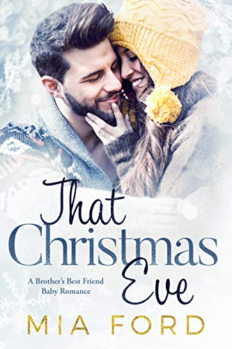 Book Cover That Christmas Eve: A Brother's Best Friend Baby Romance