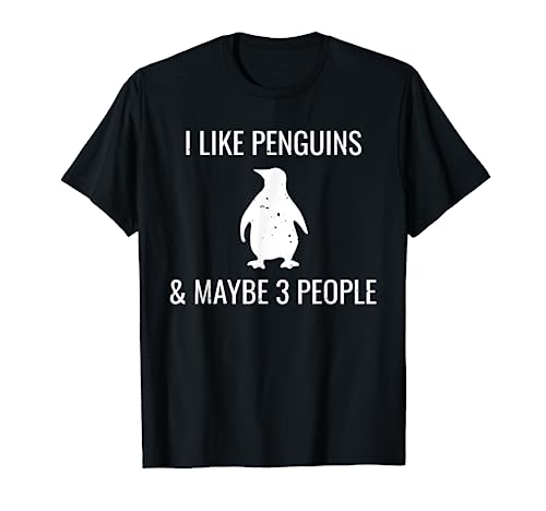 I Like Penguins & Maybe 3 People Funny Animal Lover T-Shirt T-Shirt