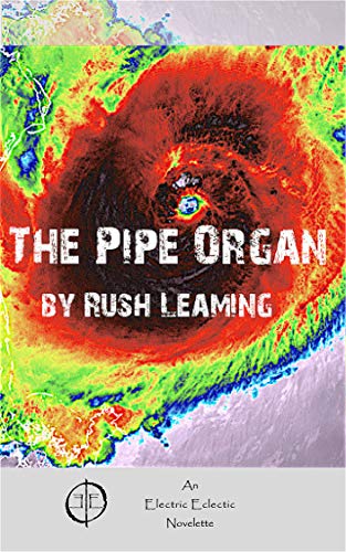 Book Cover The Pipe Organ: An Electric Eclectic Novelette