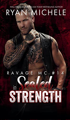 Sealed in Strength (Ravage MC Rebellion Series Book Three): A Motorcycle Club Romance Trilogy of Crow & Rylynn
