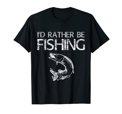 I'd Rather Be Fishing T-Shirt Fisherman Shirt T-Shirt