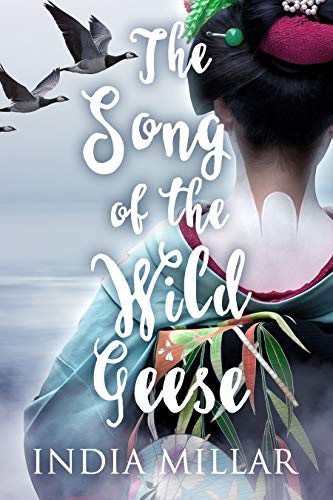 The Song of the Wild Geese: A Historical Romance Novel (The Geisha Who Ran Away Book 1)