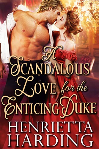 A Scandalous Love for the Enticing Duke: A Historical Regency Romance Book