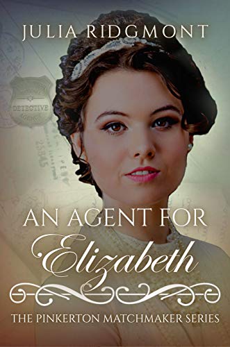 An Agent for Elizabeth (The Pinkerton Matchmaker Book 7)